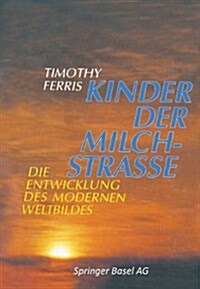 Kinder Der Milchstrasse: Die Entwicklung Des Modernen Weltbildes (Paperback, Softcover Repri)