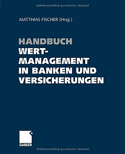 Handbuch Wertmanagement in Banken Und Versicherungen (Paperback, Softcover Repri)