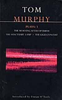 Murphy Plays: 3 : The Morning After Optimism; The Sanctuary Lamp; The Gigli Concert (Paperback)