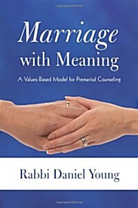 Marriage with Meaning: A Values-Based Model for Premarital Counseling (Paperback)