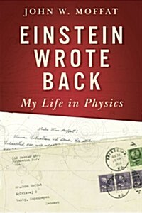 Einstein Wrote Back: My Life in Physics (Hardcover)