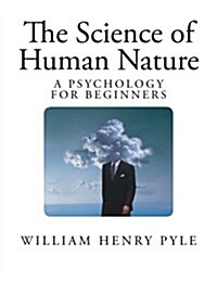 The Science of Human Nature: A Psychology for Beginners (Paperback)