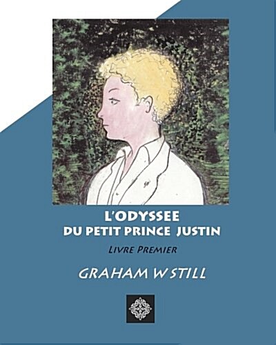 LOdyssee Du Petit Prince Justin: Livre Premier (Paperback)