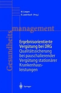 Ergebnisorientierte Verg?ung Bei Drg: Qualit?ssicherung Bei Pauschalierender Verg?ung Station?er Krankenhausleistungen (Paperback, 2002)