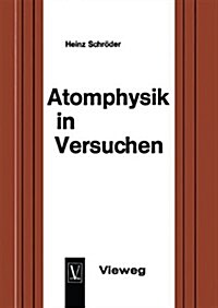 Atomphysik in Versuchen : Ein Methodischer Leitfaden Fur Den Unterricht (Paperback, 2nd 2. Aufl. 1966. Softcover Reprint of the Origin)