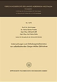 Untersuchungen Zum Entladungsmechanismus Von Selbstl?chenden Geiger-M?ler-Z?lrohren (Paperback, 1966)