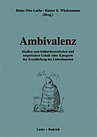 Ambivalenz: Studien Zum Kulturtheoretischen Und Empirischen Gehalt Einer Kategorie Der Erschlie?ng Des Unbestimmten (Paperback, 1997)