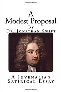 A Modest Proposal: A Juvenalian Satirical Essay (Paperback)