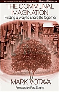 The Communal Imagination: Finding a Way to Share Life Together (Paperback)