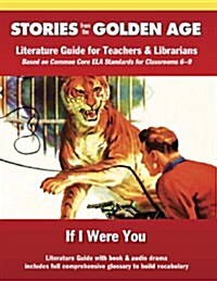 Common Core Literature Guide: If I Were You: Literature Guide for Teachers and Librarians Based on Common Core Ela Standards for Classrooms 6-9 (Paperback, Teacher)