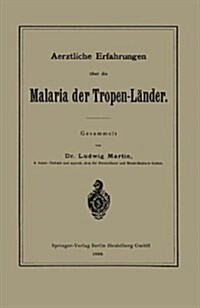 Aerztliche Erfahrungen ?er Die Malaria Der Tropen-L?der (Paperback, 1889)