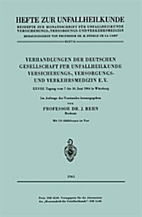 Verhandlungen Der Deutschen Gesellschaft F? Unfallheilkunde Versicherungs-, Versorgungs- Und Verkehrsmedizin E.V.: XXVIII. Tagung Vom 7. Bis 10. Juni (Paperback, 1965)