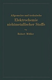 Allgemeine Und Technische Elektrochemie Nichtmetallischer Stoffe (Paperback, Softcover Repri)