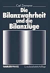 Die Bilanzwahrheit Und Die Bilanzluge (Paperback, 2nd 2. Aufl. 1981 ed.)
