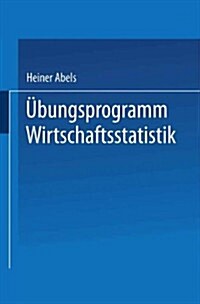 UEbungsprogramm Wirtschaftsstatistik : Studienprogramm Statistik Fur Betriebs- Und Volkswirte (Paperback, 1978 ed.)