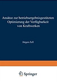 Ansatze Zur Betriebsergebnisgestutzten Optimierung Der Verfugbarkeit Von Kraftwerken (Paperback, 2000 ed.)