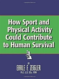 How Sport and Physical Activity Could Contribute to Human Survival (Paperback)