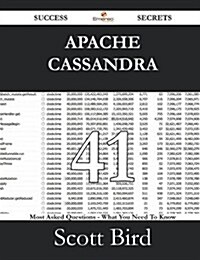Apache Cassandra 41 Success Secrets - 41 Most Asked Questions on Apache Cassandra - What You Need to Know (Paperback)