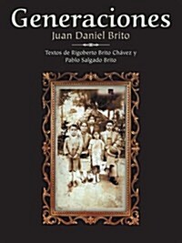 Generaciones: Textos de Rigoberto Brito Chavez y Pablo Salgado Brito (Paperback)