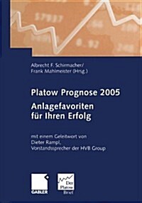 Platow Prognose 2005 : Anlagefavoriten Fur Ihren Erfolg! (Paperback, Softcover Reprint of the Original 1st 2004 ed.)