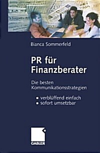 PR F? Finanzberater: Die Besten Kommunikationsstrategien -- Verbl?fend Einfach, Sofort Umsetzbar (Paperback, Softcover Repri)