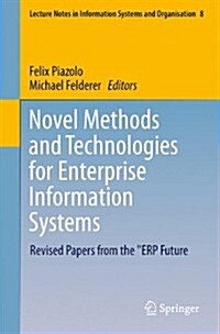 Novel Methods and Technologies for Enterprise Information Systems: Erp Future 2013 Conference, Vienna, Austria, November 2013, Revised Papers (Paperback, 2014)