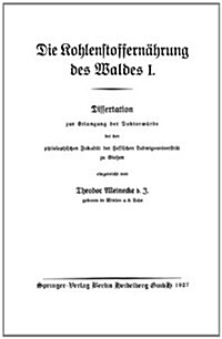 Die Kohlenstoffern?rung Des Waldes I: Dissertation Zur Erlangung Der Doktorw?de Bei Der Philosophischen Fakult? Der Hessischen Ludwigsuniversit? Z (Paperback, 1927)