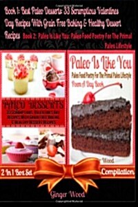 Best Paleo Desserts: 33 Scrumptious Valentines Day Recipes with Grain Free Baking & Healthy Dessert Recipes: + Paleo Is Like You: Paleo Foo (Paperback)