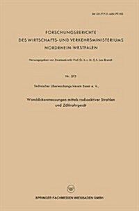 Wanddickenmessungen Mittels Radioaktiver Strahlen Und Zahlrohrgerat (Paperback, 1958 ed.)