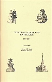 Western Maryland Catholics, 1819-1851 (Paperback)