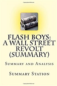 Flash Boys: A Wall Street Revolt by Michael Lewis (Summary): Summary and Analysis (Paperback)