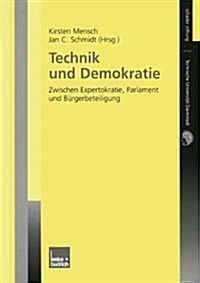 Technik Und Demokratie : Zwischen Expertokratie, Parlament Und Burgerbeteiligung (Paperback, 2003 ed.)