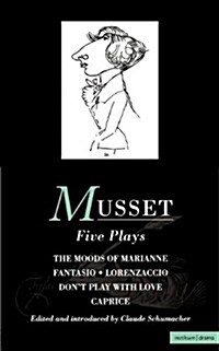 Musset: Five Plays : Moods of Marianne; Fantasio; Lorenzaccio; Dont Play with Love; Caprice (Paperback)