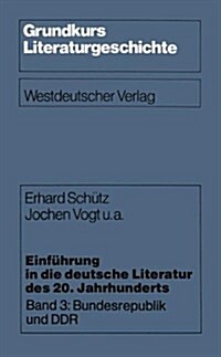 Einf?rung in Die Deutsche Literatur Des 20. Jahrhunderts: Band 3: Bundesrepublik Und Ddr (Paperback, 1980)