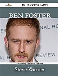 Ben Foster 86 Success Facts - Everything You Need to Know about Ben Foster (Paperback)