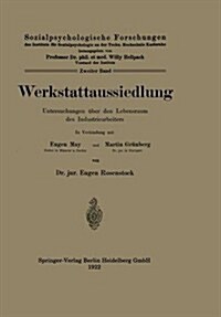 Werkstattaussiedlung: Untersuchungen ?er Den Lebensraum Des Industriearbeiters (Paperback, 1922)