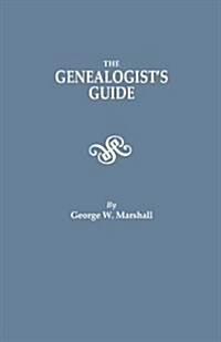 Genealogists Guide. Reprinted from the Last Edition of 1903 (Paperback)