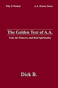 The Golden Text of A.A. (Paperback, 1st)