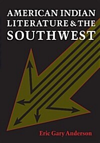 American Indian Literature and the Southwest: Contexts and Dispositions (Paperback, Univ of Texas P)