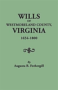 Wills of Westmoreland County, Virginia, 1654-1800 (Paperback)