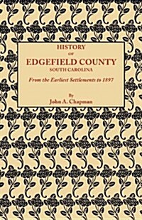 History of Edgefield County [South Carolina], from the Earliest Settlements to 1897 (Paperback)