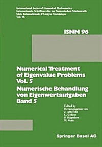 Numerical Treatment of Eigenvalue Problems Vol. 5 / Numerische Behandlung Von Eigenwertaufgaben Band 5: Workshop in Oberwolfach, February 25 - March 3 (Paperback, Softcover Repri)