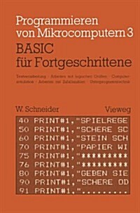 Basic F? Fortgeschrittene: Textverarbeitung, Arbeiten Mit Logischen Gr秤en, Computersimulation Arbeiten Mit Zufallszahlen Unterprogrammtechnik (Paperback, 1982)