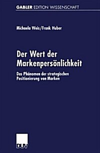 Der Wert Der Markenpersoenlichkeit : Das Phanomen Der Strategischen Positionierung Von Marken (Paperback, 2000 ed.)