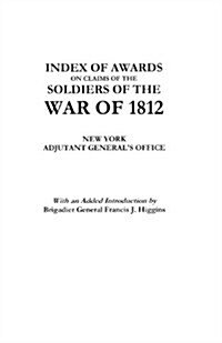 Index of Awards on Claims of the Soldiers of the War of 1812 (Paperback)