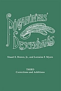 Pocahontas Descendants. a Revision, Enlargement and Extension of the List as Set Out by Wyndham Robertson in His Book Pocahontas and Her Descendants (Paperback, 3)