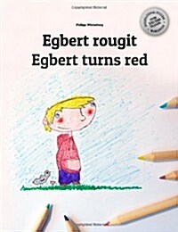 Egbert rougit/Egbert turns red: Un livre ?colorier pour les enfants (Edition bilingue fran?is-anglais) (Paperback)
