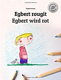 Egbert rougit/Egbert wird rot: Un livre ?colorier pour les enfants (Edition bilingue fran?is-allemand) (Paperback)