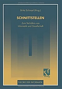 Schnittstellen: Zum Verh?tnis Von Informatik Und Gesellschaft (Paperback, 1996)