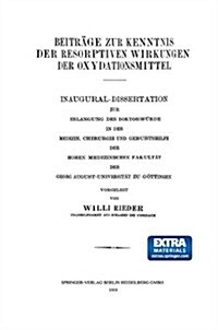 Beitr?e Zur Kenntnis Der Resorptiven Wirkungen Der Oxydationsmittel (Paperback, 1919)